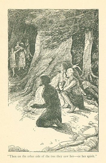 "Then on the other side of the tree they saw her--or her spirit."
