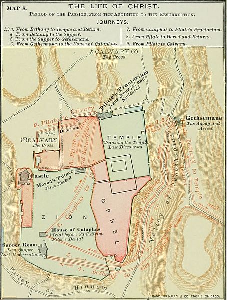 MAP 8. THE LIFE OF CHRIST. Period of the Passion, from the Anointing to the Resurrection.
