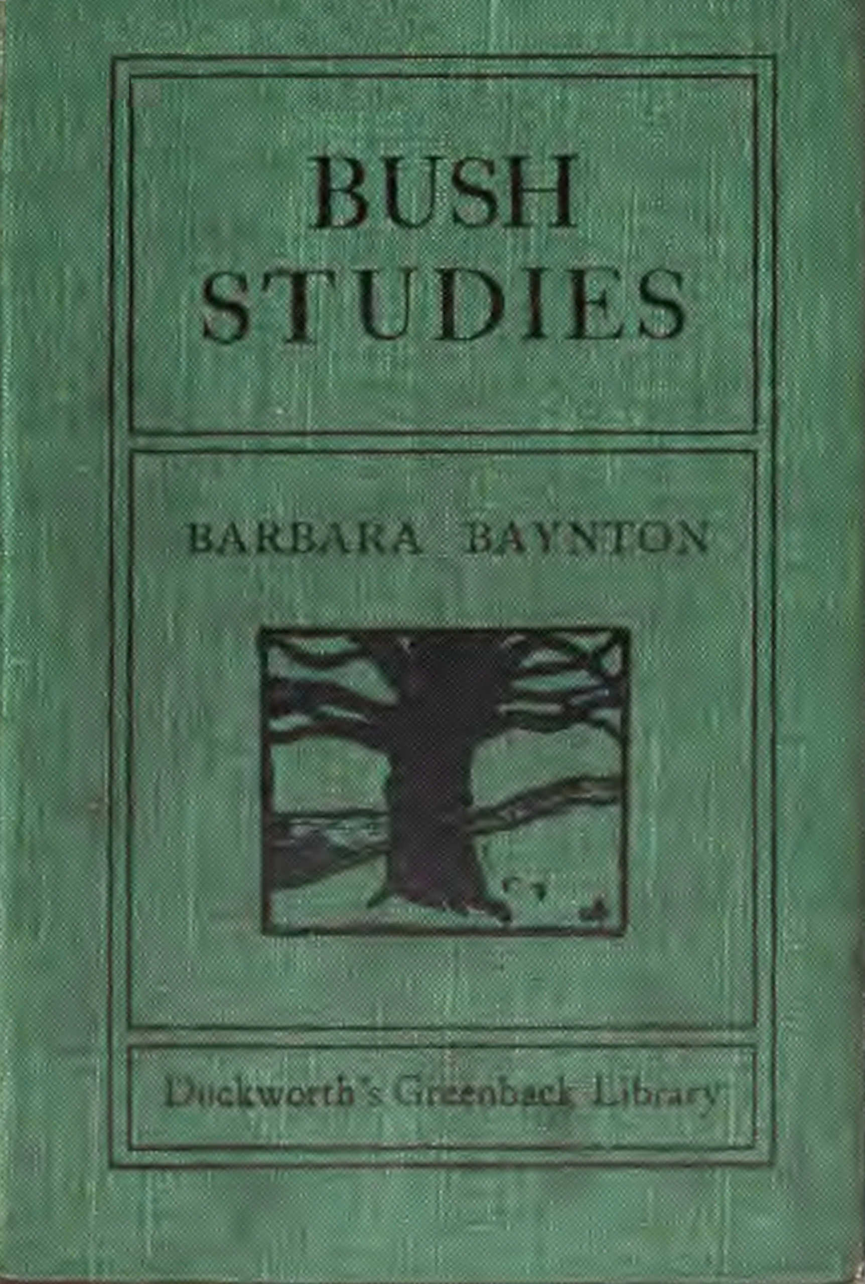 Front cover of the book. It is dark green fabric. The title is centered, surrounded by a box. Below that in another box is the author's name above a sketch of a tree on a hillside. At the bottom is a third box surrounding the words 'Duckworth's Greenback Library,' centered. All three boxes are fit within another box that runs about an inch inside each edge of the cover.