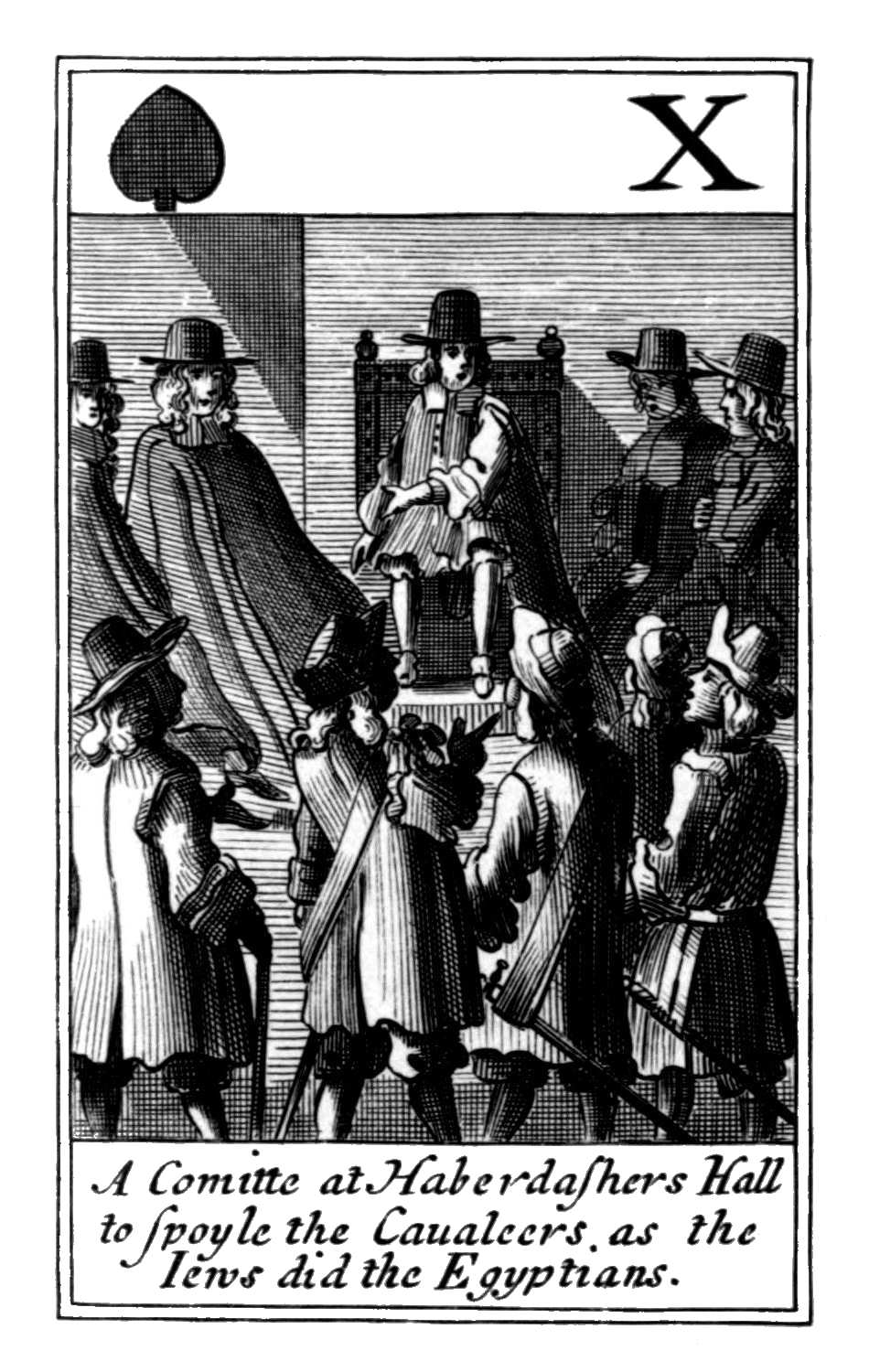 Ten of Spades. A Comitte at Haberdashers       Hall to spoyle the Caualeers as the Iews       did the Egyptians.