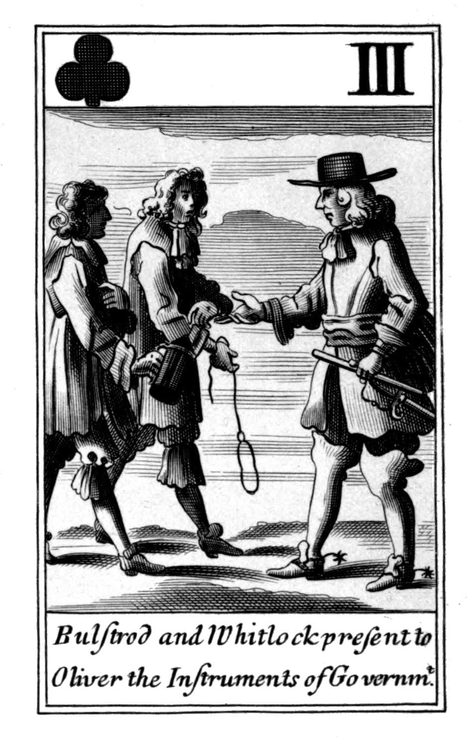 Three of Clubs. Bulstrod and Whitlock       present to Oliver the Instruments of       Governmt.