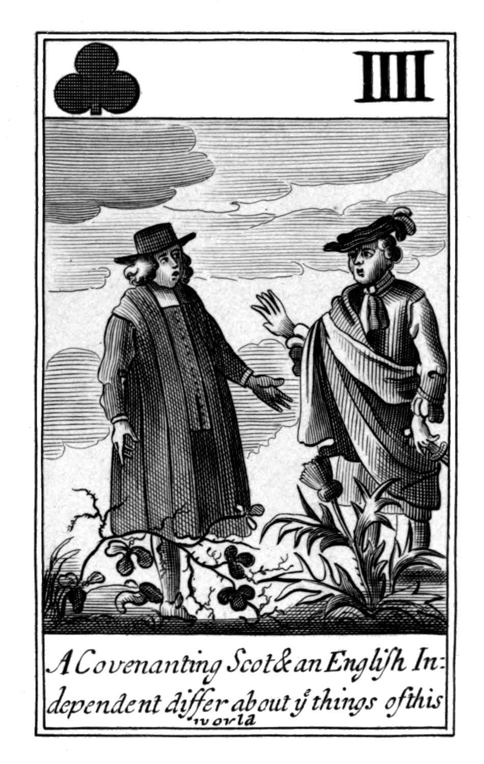 Four of Clubs. A Covenanting Scot &       an English Independent differ about ye       things of this world.