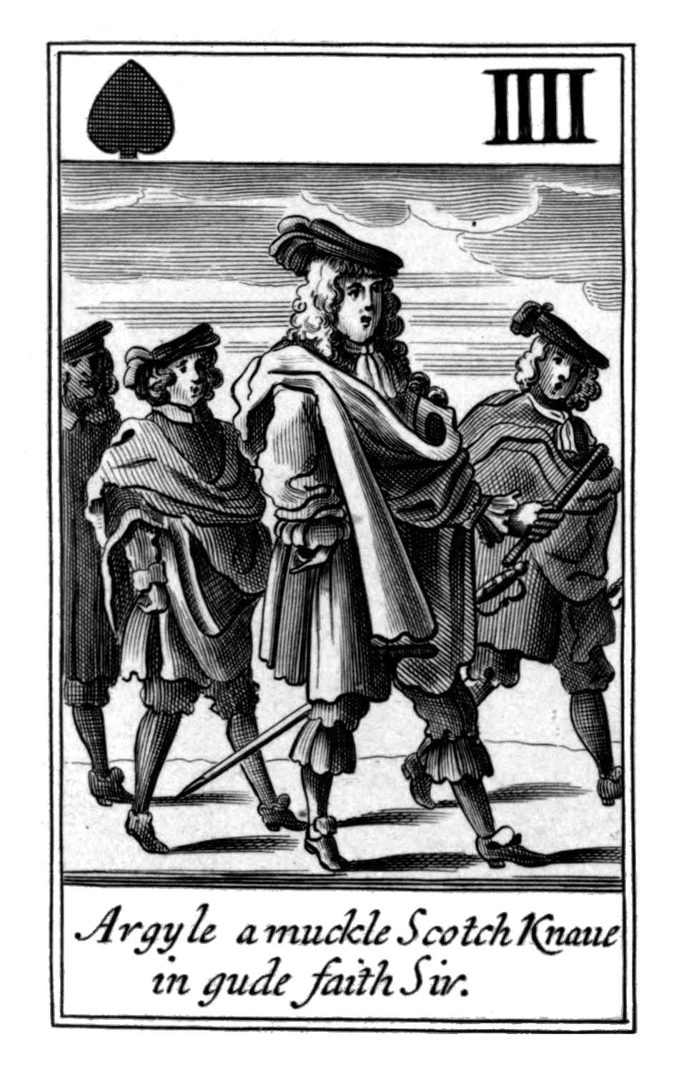 Four of Spades. Argyle a muckle Scotch       Knaue in gude faith Sir.