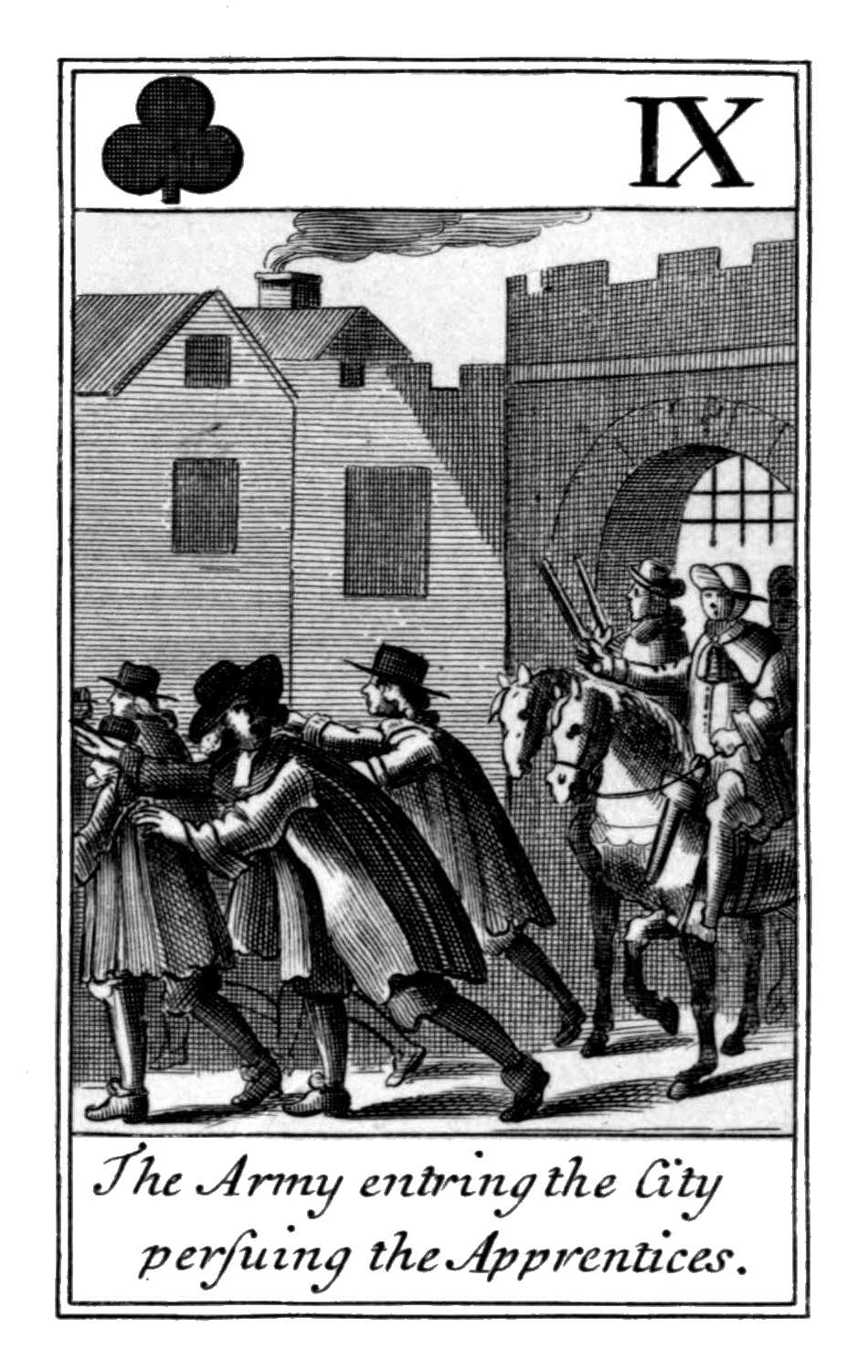 Nine of Clubs. The Army entring the City       persuing the Apprentices.