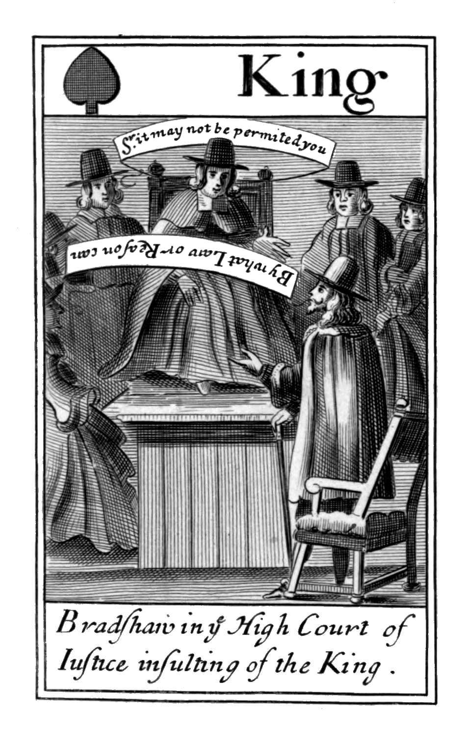 King of Spades. Bradshaw in ye High       Court of Iustice, insulting of the King.