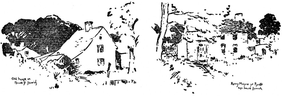 Old house on Brook St. Ipswich. Harry Mayne ye Pyrate hys house Ipswich.