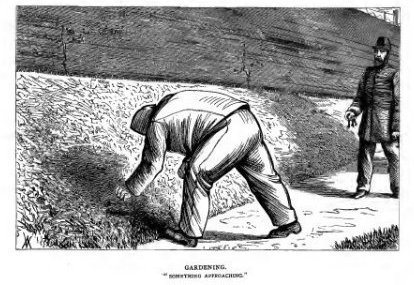 Gardening.  “Something approaching.”