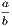 a b
