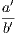 ′ a- b′