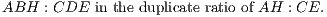 ABH : CDE in the duplicate ratio of AH : CE.