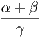 α+ β----- γ