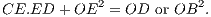 CE.ED + OE2 = OD or OB2.