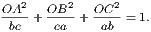 OA2-+ OB2-+ OC2-= 1. bc ca ab