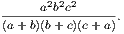-----a2b2c2-----. (a+ b)(b+c)(c+ a)