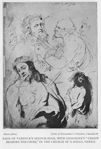 PAGE OF VANDYCK'S SKETCH-BOOK, WITH GIORGIONE'S "CHRIST BEARING THE CROSS," IN THE CHURCH OF S. ROCCO, VENICE PAGE OF VANDYCK'S SKETCH-BOOK, WITH GIORGIONE'S "CHRIST BEARING THE CROSS," IN THE CHURCH OF S. ROCCO, VENICE