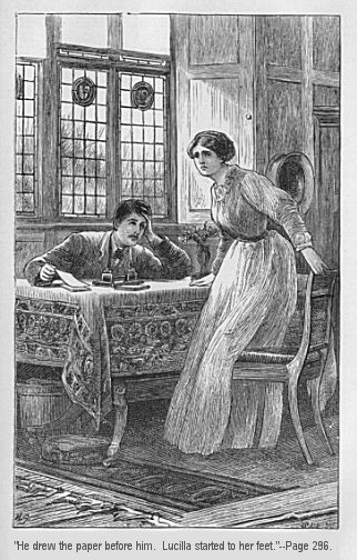 He drew the paper before him.  Lucilla started to her feet