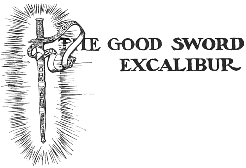 The Good Sword Excalibur THE GOOD SWORD EXCALIBUR