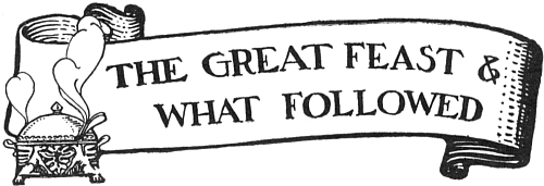 The Great Feast & What followed THE GREAT FEAST & WHAT FOLLOWED