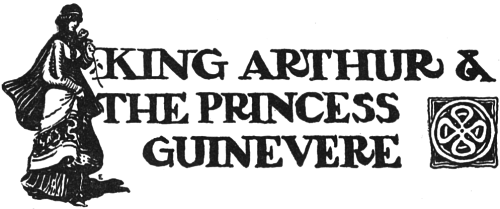 King Arthur & The Princess Guinevere KING ARTHUR & THE PRINCESS GUINEVERE