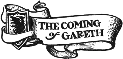 The Coming of Gareth THE COMING of GARETH