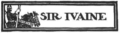Sir Ivaine SIR IVAINE