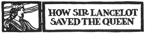 How Sir Lancelot Saved the Queen How Sir Lancelot Saved the Queen