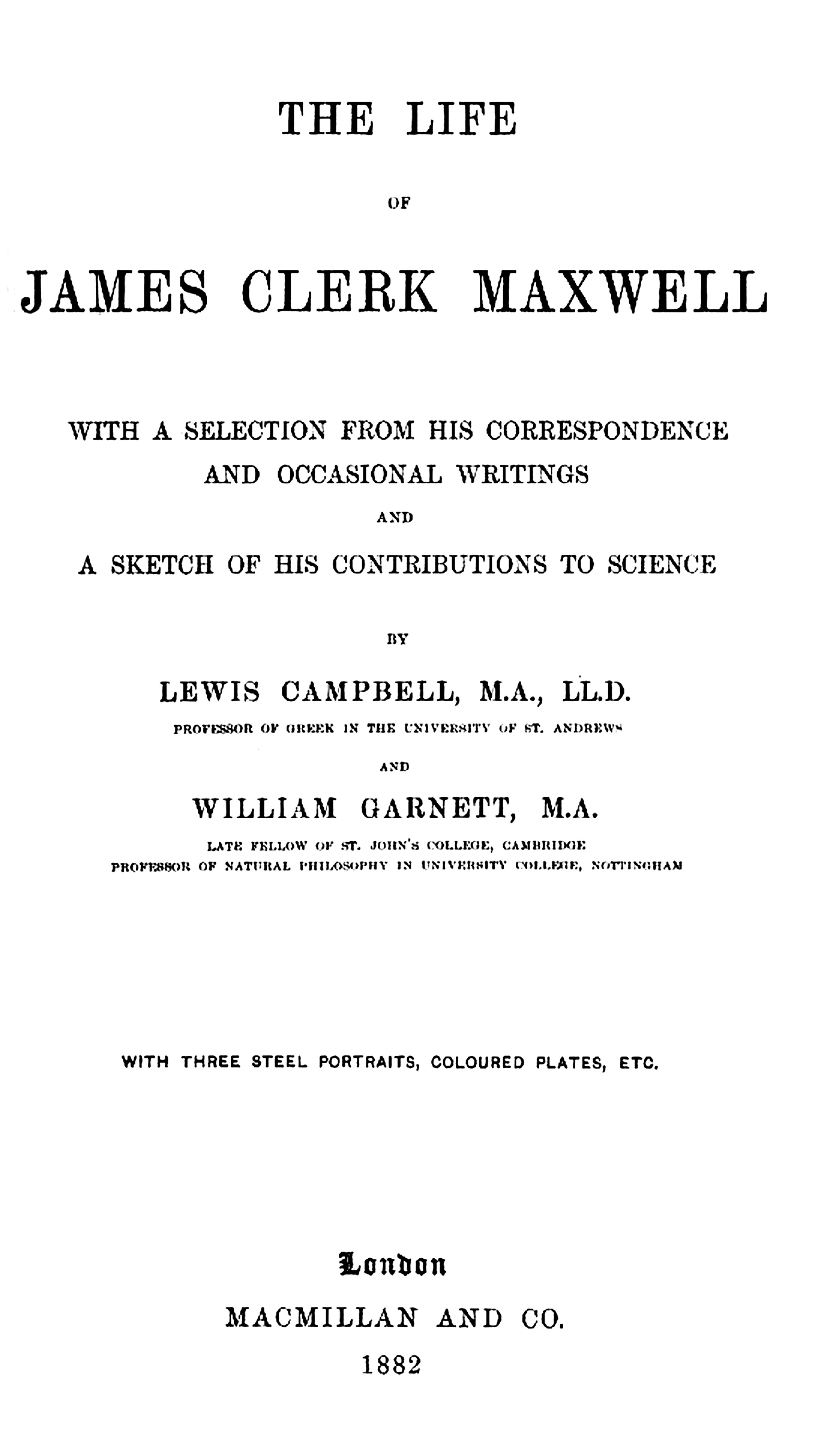 This 1882 biography explores Maxwell's personal history, groundbreaking scientific mind, private letters, and poetry.