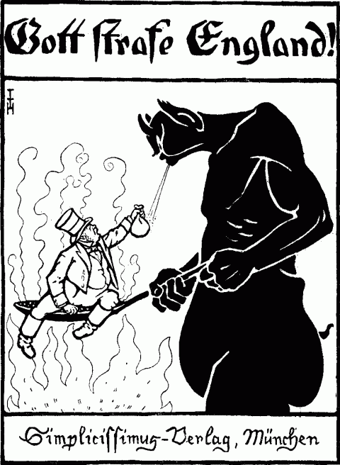 [Reproduction of a cover design of a widely advertised issue of Simplicissimus, the German comic weekly published in Munich. The legend at the top reads, May God Punish England!]