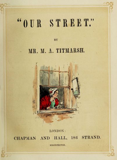 “OUR STREET.”  BY  MR. M. A. TITMARSH.