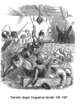 “Heretic dogs!  Huguenot rebels!  Kill, kill!”