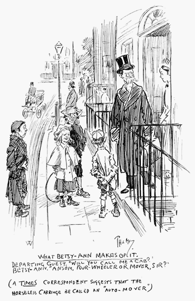 WHAT BETSY-ANN MAKES OF IT. DEPARTING GUEST. "WILL YOU CALL ME A CAB?" BETSY-ANN. "ANSOM, FOUR-WHEELER OR MOVER, SIR?" (A TIMES CORRESPONDENT SUGGESTS THAT THE HORSELESS CARRIAGE BE CALLED AN "AUTO-MOVER") WHAT BETSY-ANN MAKES OF IT. DEPARTING GUEST. "WILL YOU CALL ME A CAB?" BETSY-ANN. "ANSOM, FOUR-WHEELER OR MOVER, SIR?" (A TIMES CORRESPONDENT SUGGESTS THAT THE HORSELESS CARRIAGE BE CALLED AN "AUTO-MOVER")