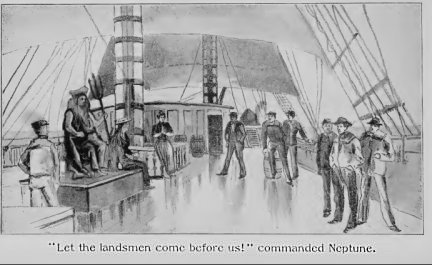 “Let the landsmen come before us!” commanded Neptune