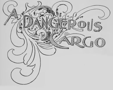 A Dangerous Cargo