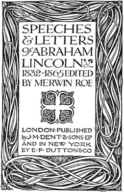 The Speeches and Letters of Abraham Lincoln, 1832-1865. Edited by Merwin Roe. The Speeches and Letters of Abraham Lincoln, 1832-1865. Edited by Merwin Roe.