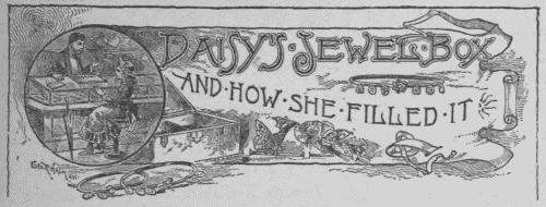 Daisy's Jewel-Box, and How She Filled It Daisy's Jewel-Box, and How She Filled It