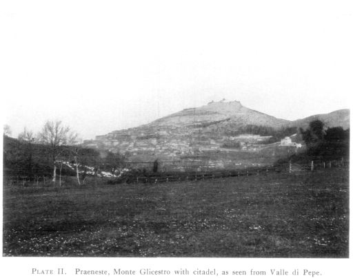 PLATE II. Præneste, Monte Glicestro with citadel, as seen from Valle di Pepe. PLATE II. Præneste, Monte Glicestro with citadel, as seen from Valle di Pepe.