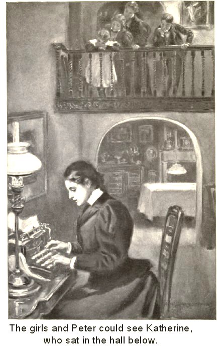“The girls and Peter could see Katherine, who sat in the hall below”