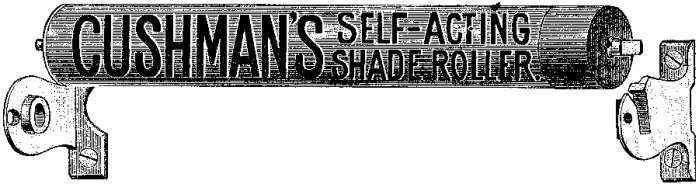 CUSHMAN'S SELF-ACTING SHADE ROLLER.