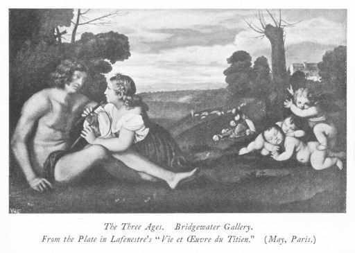 The Three Ages. Bridgewater Gallery. From the Plate in Lafenestre's "Vie et Oeuvre du Titien" (May, Paris.) The Three Ages. Bridgewater Gallery. From the Plate in Lafenestre's "Vie et Oeuvre du Titien" (May, Paris.)