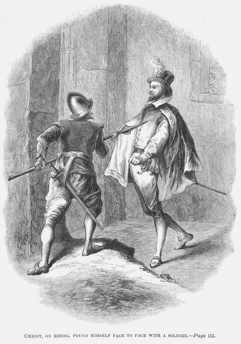 CHICOT, ON RISING, FOUND HIMSELF FACE TO FACE WITH A SOLDIER.