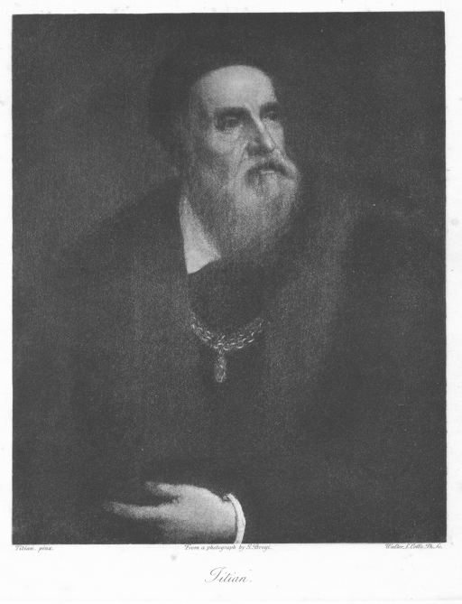 Titian. From a photograph by G. Brogi. Titian. From a photograph by G. Brogi.