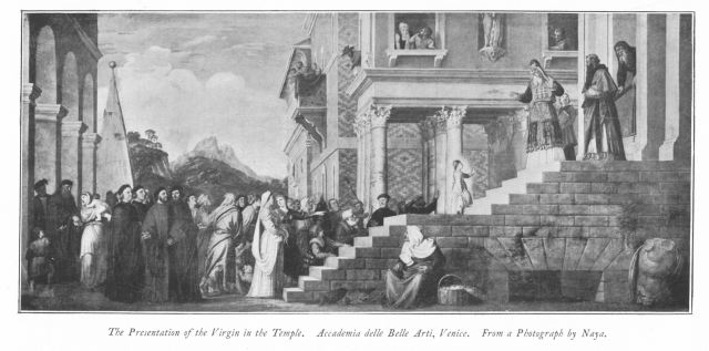 The Presentation of the Virgin in the Temple. Accademia delle Belle Arti, Venice. From a Photograph by Naya. The Presentation of the Virgin in the Temple. Accademia delle Belle Arti, Venice. From a Photograph by Naya.