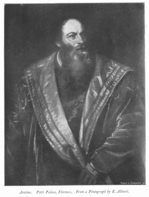 Aretino. Pitti Palace, Florence. From a Photograph by E. Alinari. Aretino. Pitti Palace, Florence. From a Photograph by E. Alinari.