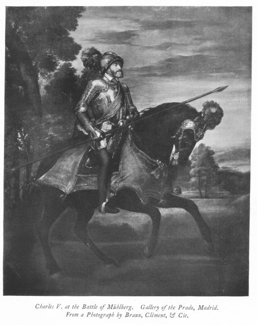 Charles V. at the Battle of Mühlberg. Gallery of the Prado, Madrid. From a Photograph by Braun, Clement & Cie. Charles V. at the Battle of Mühlberg. Gallery of the Prado, Madrid. From a Photograph by Braun, Clement & Cie.