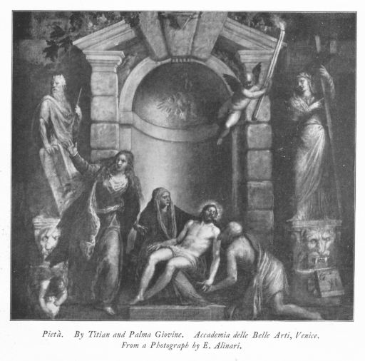 Pietà. By Titian and Palma Giovine. Accademia delle Belle Arti, Venice. From a Photograph by E. Alinari. Pietà. By Titian and Palma Giovine. Accademia delle Belle Arti, Venice. From a Photograph by E. Alinari.