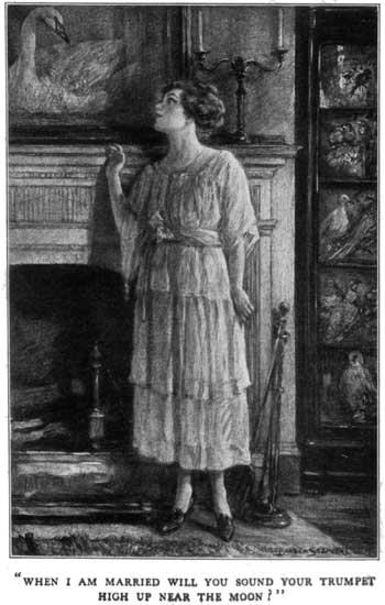 "WHEN I AM MARRIED WILL YOU SOUND YOUR TRUMPET HIGH UP NEAR THE MOON?" "WHEN I AM MARRIED WILL YOU SOUND YOUR TRUMPET HIGH UP NEAR THE MOON?"
