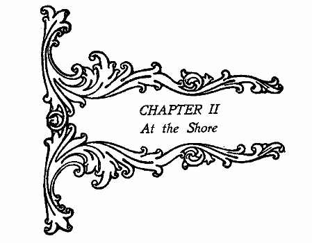 CHAPTER II At the Shore CHAPTER II At the Shore