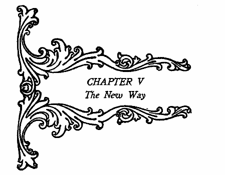 CHAPTER V The New Way CHAPTER V The New Way