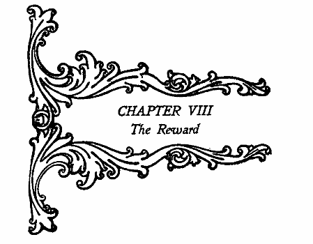 CHAPTER VIII The Reward CHAPTER VIII The Reward