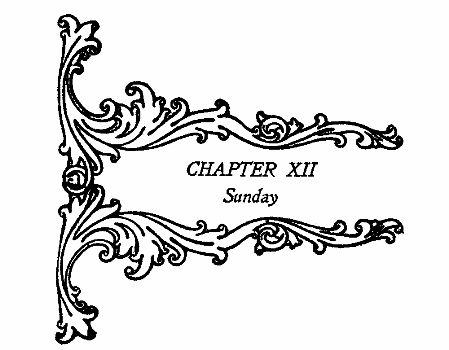CHAPTER XII Sunday CHAPTER XII Sunday